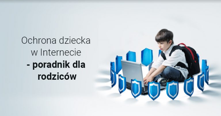 Ochrona dziecka w Internecie - poradnik dla rodziców w 2025